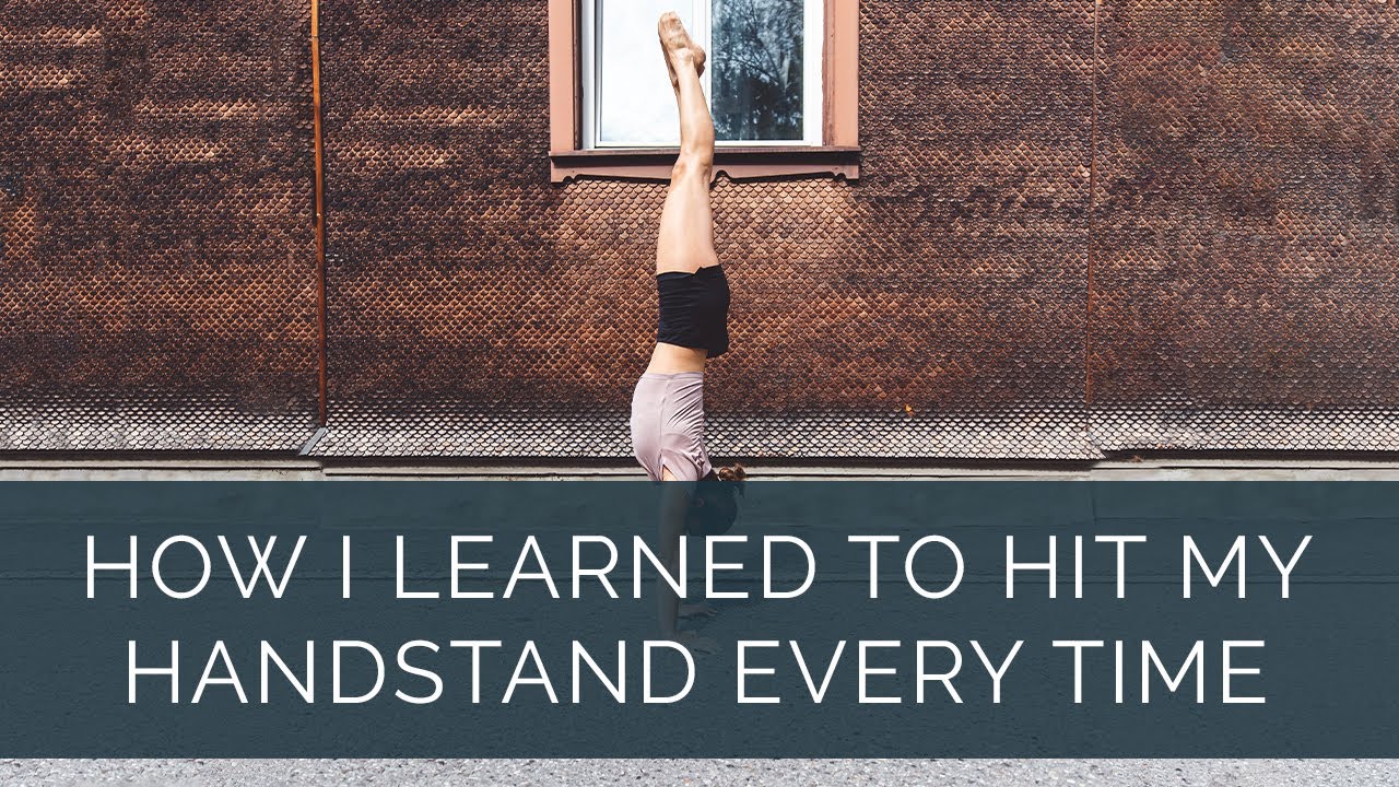 How I learned to hit my handstand every time