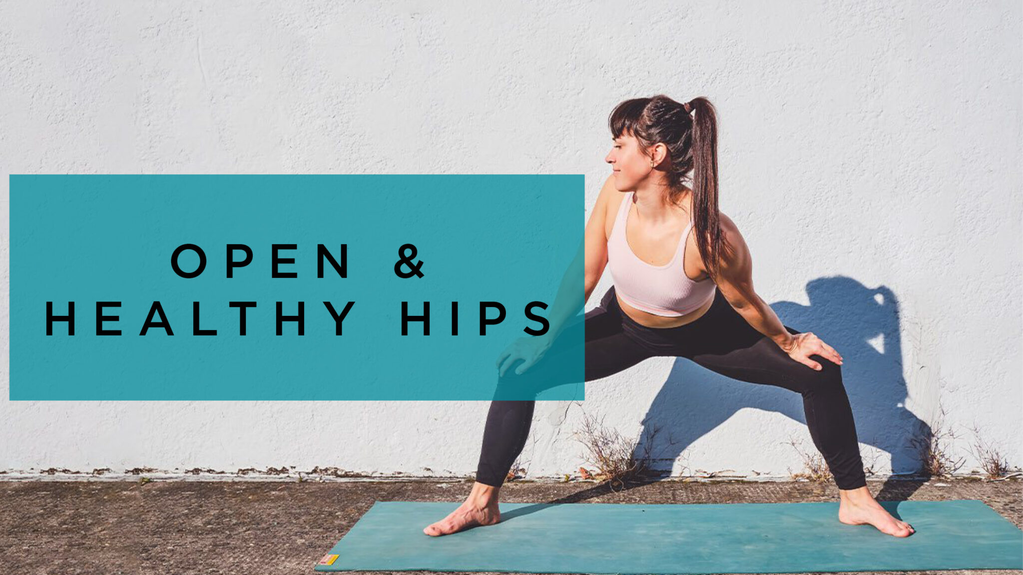 open & healthy hips